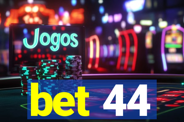 bet 44